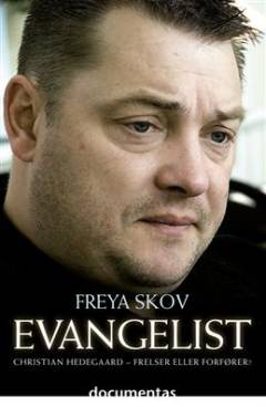 Evangelist : Christian Hedegaard - frelser eller forfører?