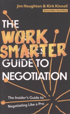 The work smarter guide to negotiation