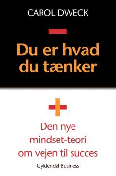 Du er hvad du tænker : den nye mindset-teori om vejen til succes
