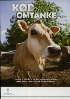 Kød med omtanke : hvordan brødføder vi verdens voksende befolkning på en klima-, miljø- og etisk ansvarlig måde?