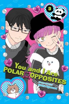 You and I are polar opposites. Vol. 3