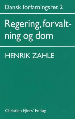 Dansk forfatningsret. Bind 2 : Regering, forvaltning og dom
