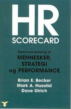 HR scorecard : sammenkædning af medarbejdere, strategi og performance
