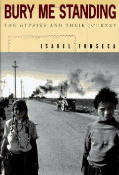 Bury me standing : the gypsies and their journey