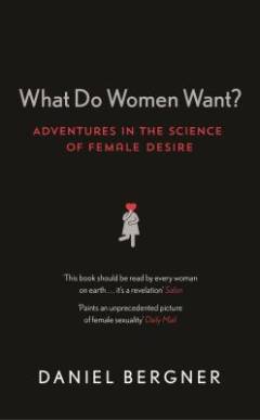 What do women want? : adventures in the science of female desire