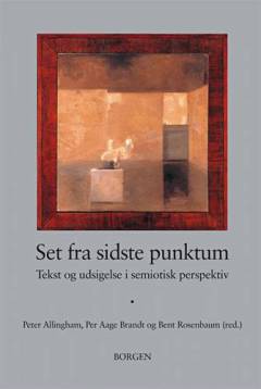 Set fra sidste punktum : tekst og udsigelse i semiotisk perspektiv