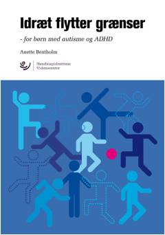 Idræt flytter grænser : for børn med autisme og ADHD