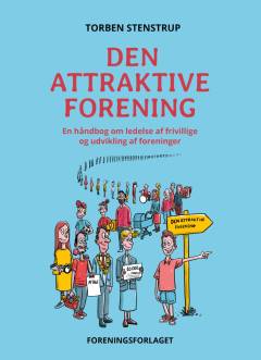 Den attraktive forening : en håndbog om ledelse af frivillige og udvikling af foreninger