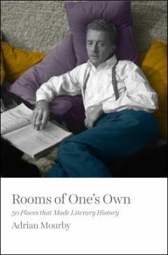 Rooms of one's own : 50 places that made literary history