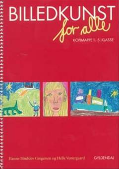 Billedkunst for alle : kopimappe 1.-5. klasse