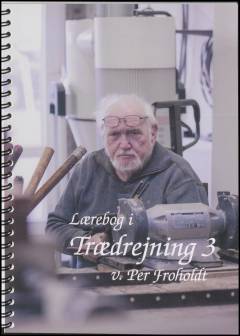 Lærebog i trædrejning. Bind 3