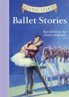 Ballet stories : retold from the classic originals