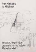 Tekst, tegninger og malerier fra rejsen til Mayalandet. Bangsbohave