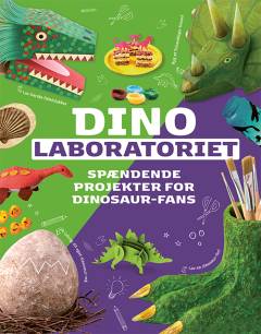 Dinolaboratoriet : spændende projekter for dinosaur-fans