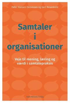 Samtaler i organisationer : veje til mening, læring og værdi i samtalepraksis