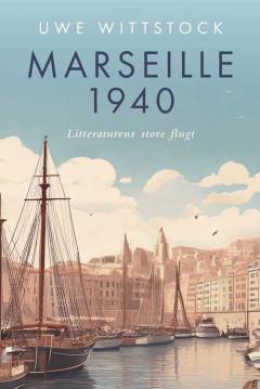 Marseille 1940 : litteraturens store flugt