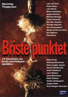 Bristepunktet : 24 kunstnere om livets smerteligste øjeblikke