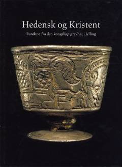 Hedensk og kristent : fundene fra den kongelige gravhøj i Jelling