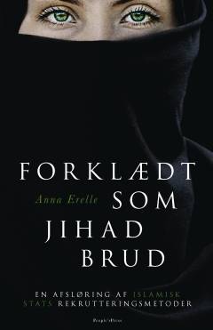 Forklædt som jihad-brud : en afsløring af Islamisk Stats rekrutteringsmetoder