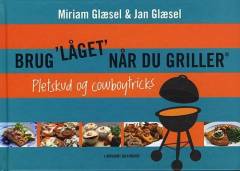 Brug "låget" når du griller - pletskud & cowboytricks