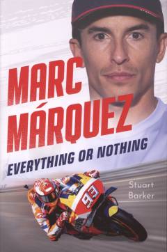 Marc Márquez : everything or nothing