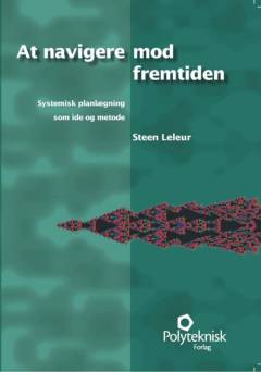 At navigere mod fremtiden : systemisk planlægning som ide og metode