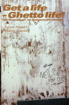 Get a life - ghetto life! : om hverdagen i et boligsocialt område