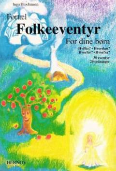 Fortæl folkeeventyr for dine børn : hvilke? hvordan? hvorfor? hvorfra? : tydning af eventyr ud fra Rudolf Steiners antroposofi : 30 eventyr - 20 tydninger