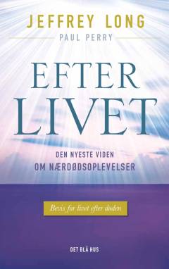 Efter livet : den nyeste viden om nærdødsoplevelser