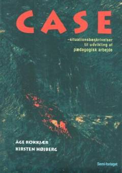 Case : situationsbeskrivelser til udvikling af pædagogisk arbejde
