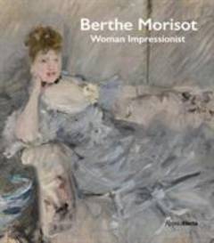 Berthe Morisot : woman impressionist