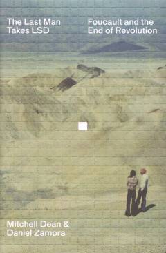 The last man takes LSD : Foucault and the end of revolution