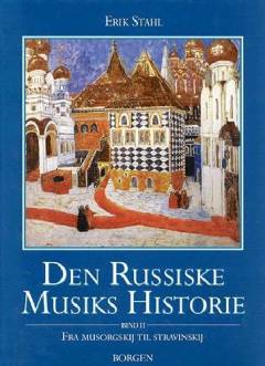 Den russiske musiks historie. 2 : Fra Musorgskij til Stravinskij