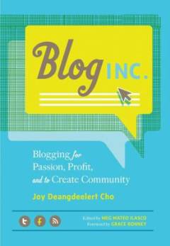Blog Inc. : blogging for passion, profit, and to create community
