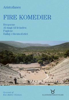 Fire komedier : Hvepsene : Al magt til Kvinden : Fuglene : Halløj i Thesmoforiet