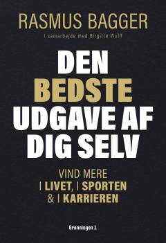 Den bedste udgave af dig selv : vind mere i livet, i sporten & i karrieren