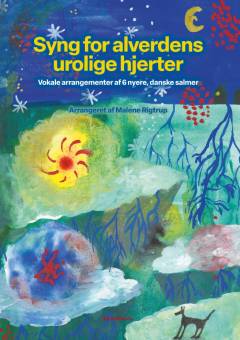 Syng for alverdens urolige hjerter : vokale arrangementer af 6 nyere, danske salmer