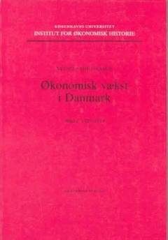 Økonomisk vækst i Danmark. Bind 1 : 1720-1914