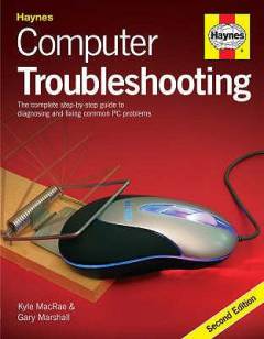 Haynes computer troubleshooting : the complete step-by-step guide to diagnosing and fixing common pc problems