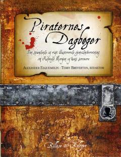 Piraternes dagbøger : den spændende og rigt illustrerede øjenvidneberetning om Kaptajn Morgan og hans sørøvere