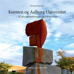 Kunsten og Aalborg Universitet : 35 års udsmykninger og erhvervelser