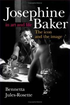 Josephine Baker in art and life : the icon and the image