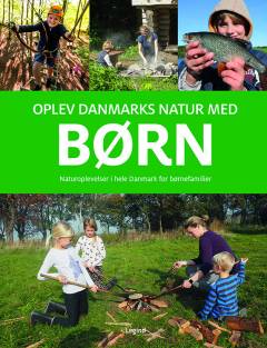 Oplev Danmarks natur med børn : naturoplevelser i hele Danmark for børnefamilier
