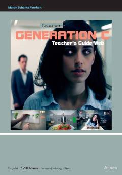 Focus on Generation C : connected, consuming, creating. Teacher's guide/web
