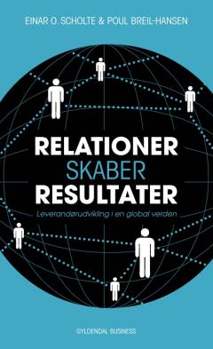Relationer skaber resultater : leverandørudvikling i en global verden