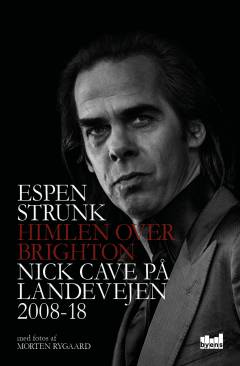 Himlen over Brighton : Nick Cave på landevejen 2008-18