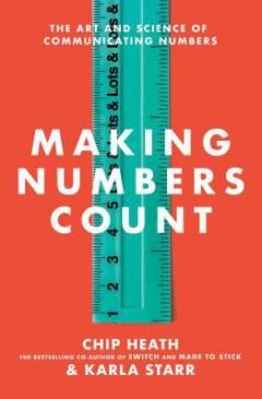 Making numbers count : the art and science of communicating numbers