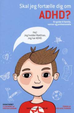 Skal jeg fortælle dig om ADHD? : en guide til familie, venner og professionelle