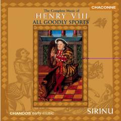 All goodly sports : the complete music of Henry VIII