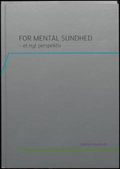 For mental sundhed : et nyt perspektiv: ABC for mental sundhed : fra retorik til handling